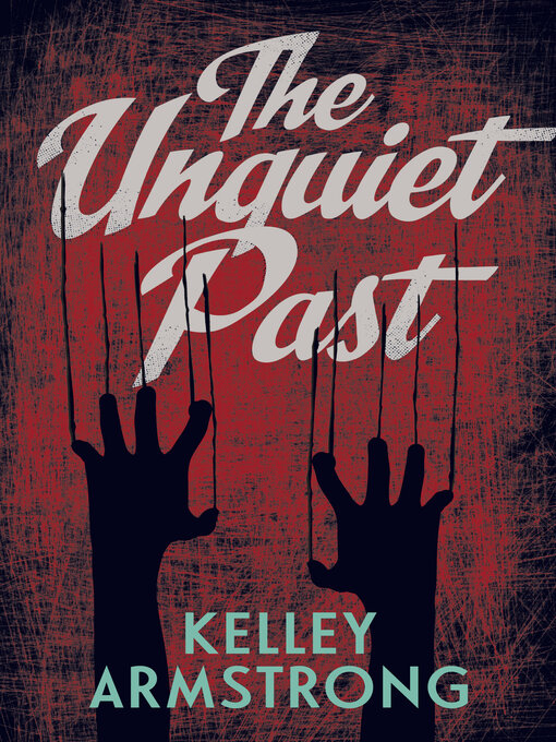 Title details for The Unquiet Past by Kelley Armstrong - Wait list